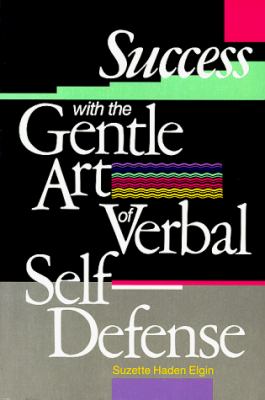 SUCCESS WITH THE GENTLE ART OF VERBAL SELF-DEFENSE