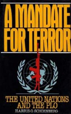 A MANDATE FOR TERROR : THE UNITED NATIONS AND THE PLO