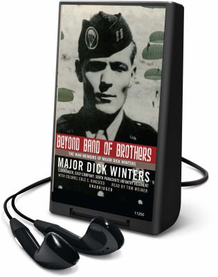 Beyond band of brothers : the war memoirs of Major Dick Winters