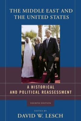 The Middle East and the United States : a historical and political reassessment