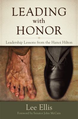 Leading with honor : leadership lessons from the Hanoi Hilton