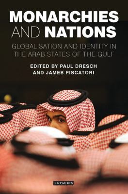 Monarchies and nations : globalisation and identity in the Arab states of the Gulf