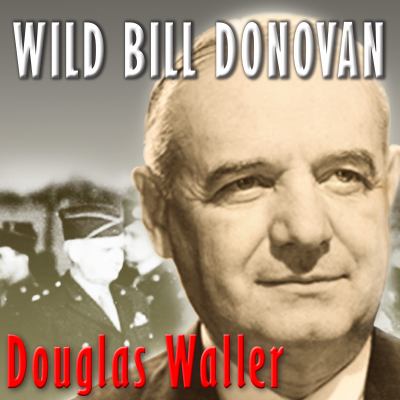 Wild Bill Donovan (Audiobook) : [the spymaster who created the OSS and modern american espionage]