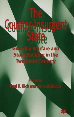 The counter-insurgent state : guerrilla warfare and state building in the twentieth century