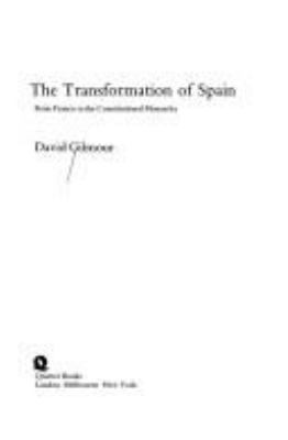 THE TRANSFORMATION OF SPAIN : FROM FRANCO TO THE CONSTITUTIONAL MONARCHY