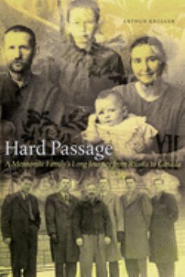 Hard passage : a Mennonite family's long journey from Russia to Canada