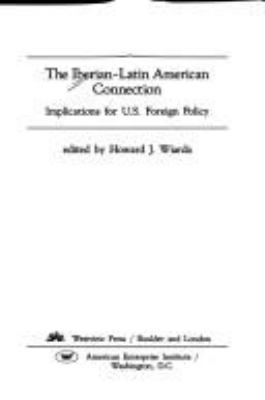IBERIAN-LATIN AMERICAN CONNECTION : IMPLICATIONS FOR U.S. FOREIGN POLICY