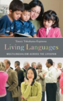 Living languages : multilingualism across the lifespan