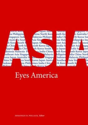 Asia eyes America : regional perspectives on U.S. Asia-Pacific strategy in the twenty-first century