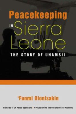 Peacekeeping in Sierra Leone : the story of UNAMSIL