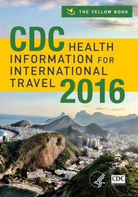 CDC health information for international travel 2016 : the yellow book