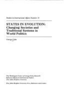 STATES IN EVOLUTION : CHANGING SOCIETIES AND TRADITIONAL SYSTEMS IN WORLD POLITICS