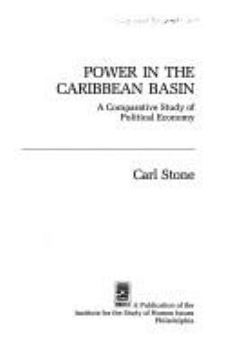 POWER IN THE CARIBBEAN BASIN : A COMPARATIVE STUDY OF POLITICAL ECONOMY