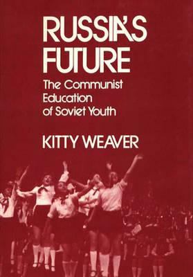 Russia's future : the communist education of Soviet youth