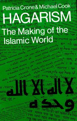HAGARISM : THE MAKING OF THE ISLAMIC WORLD
