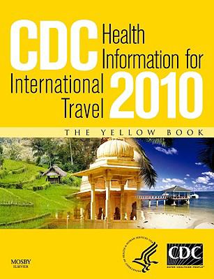 CDC health information for international travel 2010 : the yellow book