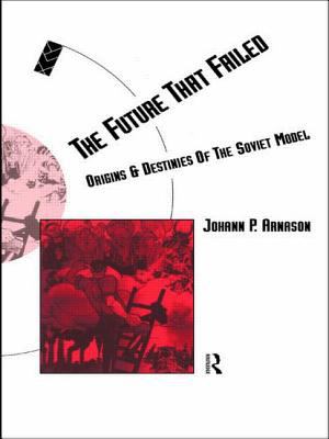 The future that failed : origins and destinies of the Soviet model