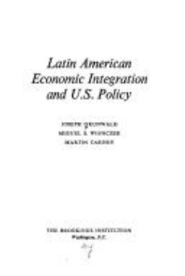 LATIN AMERICAN ECONOMIC INTEGRATION AND U.S. POLICY