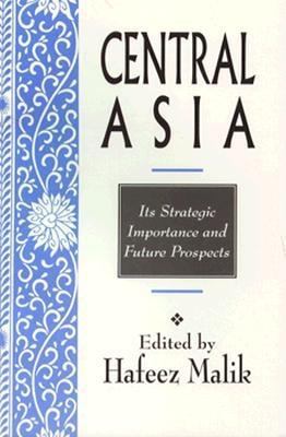 Central Asia : its strategic importance and future prospects