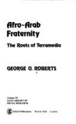 AFRO-ARAB FRATERNITY : THE ROOTS OF TERRAMEDIA