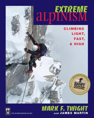 Extreme alpinism : climbing light, fast & high