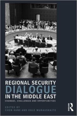 Regional security dialogue in the Middle East : changes, challenges and opportunities