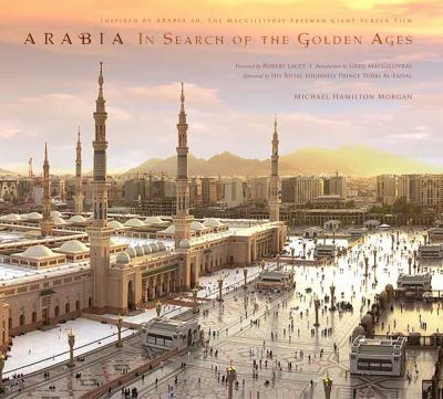 Arabia : in search of the Golden Ages