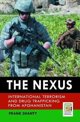 The nexus : international terrorism and drug trafficking from Afghanistan