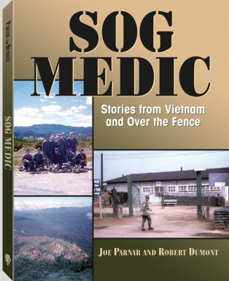 SOG medic : stories from Vietnam and over the fence