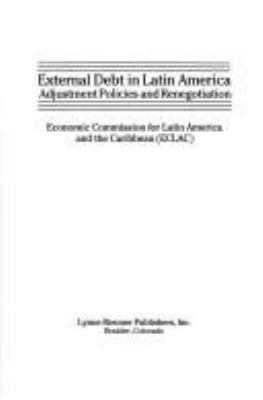 EXTERNAL DEBT IN LATIN AMERICA : ADJUSTMENT POLICIES AND RENEGOTIATION