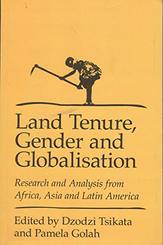 Land tenure, gender and globalisation : research and analysis from Africa, Asia and Latin America