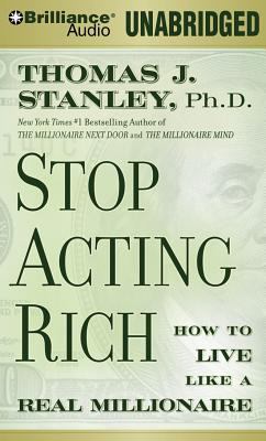 Stop acting rich --and start living like a real millionaire (Audiobook)