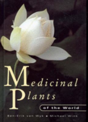 Medicinal plants of the world : an illustrated scientific guide to important medicinal plants and their uses