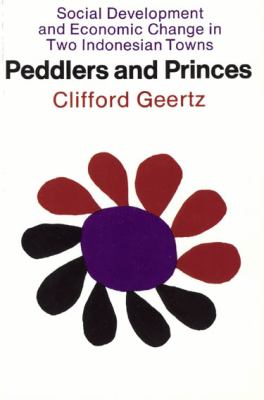 Peddlers and princes; : social change and economic modernization in two Indonesian towns