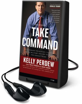Take command : 10 leadership principles I learned in the military and put to work for Donald Trump