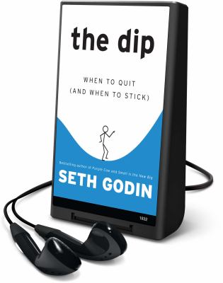 The dip : when to quit (and when to stick)