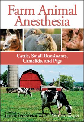 Farm animal anesthesia : cattle, small ruminants, camelids, and pigs