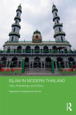 Islam in modern Thailand : faith, philanthropy and politics