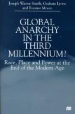 Global anarchy in the third millennium? : race, place, and power at the end of the modern age