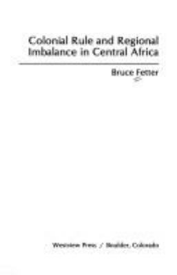 COLONIAL RULE AND REGIONAL IMBALANCE IN CENTRAL AFRICA