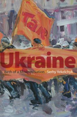 Ukraine : birth of a modern nation