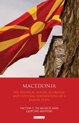 Macedonia : the political, social, economic and cultural foundations of a Balkan state