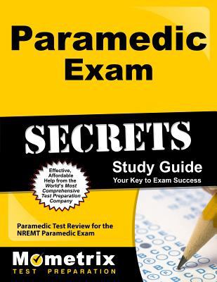 Paramedic exam secrets : study guide : your key to exam success : paramedic test review for the NREMT Paramedic Exam