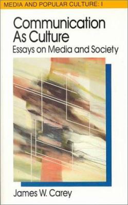 Communication as culture : essays on media and society