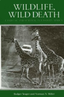 WILDLIFE, WILD DEATH : LAND USE AND SURVIVAL IN EASTERN AFRICA