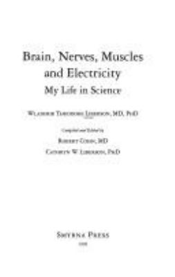 Brain, nerves, muscles, and electricity : my life in science