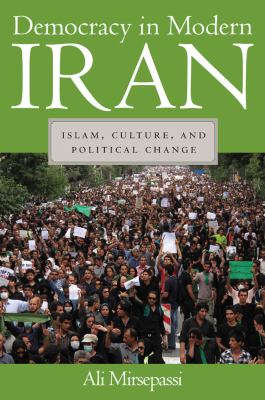 Democracy in modern Iran : Islam, culture, and political change