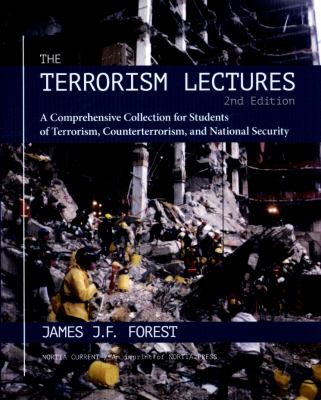 The terrorism lectures : a comprehensive collection for students of terrorism, counterterrorism, and national security