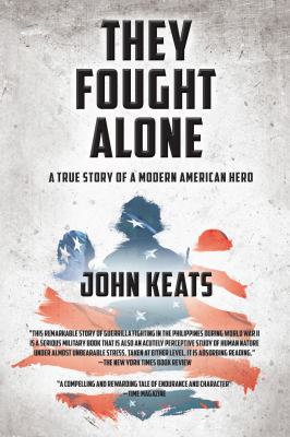 They fought alone : a true story of a modern American hero