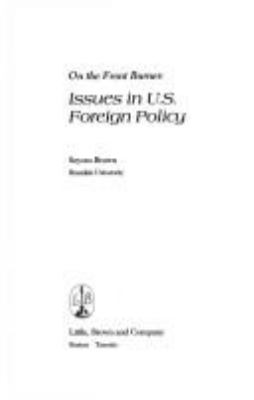 ON THE FRONT BURNER : ISSUES IN U.S. FOREIGN POLICY
